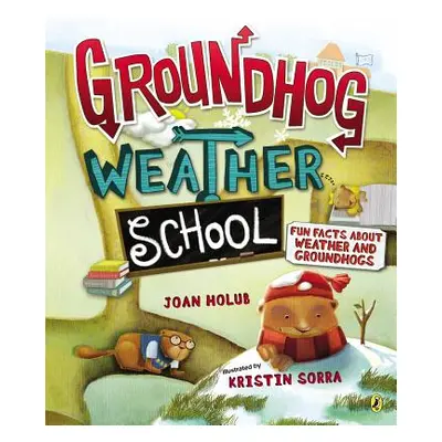 "Groundhog Weather School: Fun Facts about Weather and Groundhogs" - "" ("Holub Joan")(Paperback