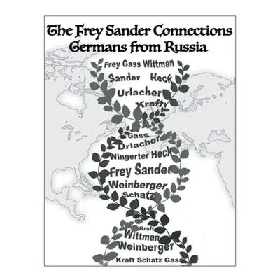 "The Frey Sander Connections Germans from Russia" - "" ("Frey Albert")(Paperback)