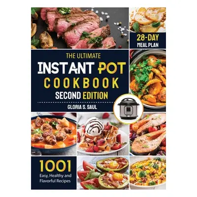 "The Ultimate Instant Pot Cookbook: 1001 Easy, Healthy and Flavorful Recipes For Every Model of 