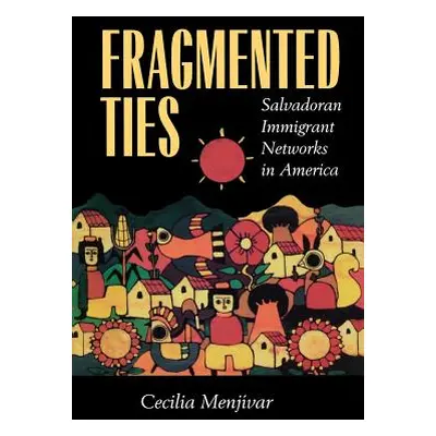 "Fragmented Ties: Salvadoran Immigrant Networks in America" - "" ("Menjvar Cecilia")(Paperback)