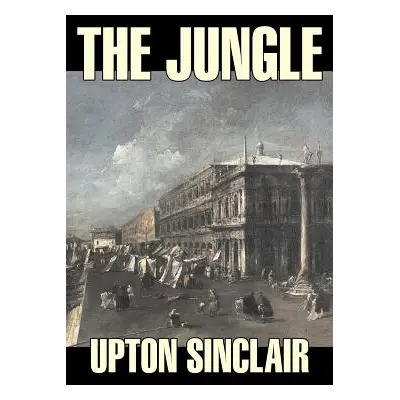 "The Jungle by Upton Sinclair, Fiction, Classics" - "" ("Sinclair Upton")(Paperback)