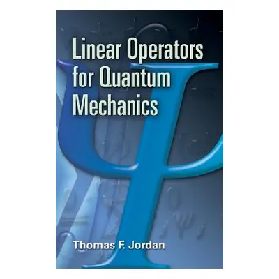 "Linear Operators for Quantum Mechanics" - "" ("Jordan Thomas F.")(Paperback)