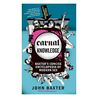 "Carnal Knowledge: Baxter's Concise Encyclopedia of Modern Sex" - "" ("Baxter John")(Paperback)