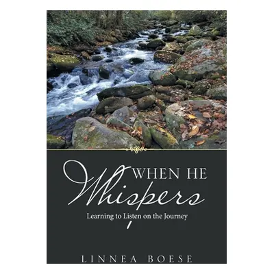 "When He Whispers: Learning to Listen on the Journey" - "" ("Boese Linnea")(Paperback)