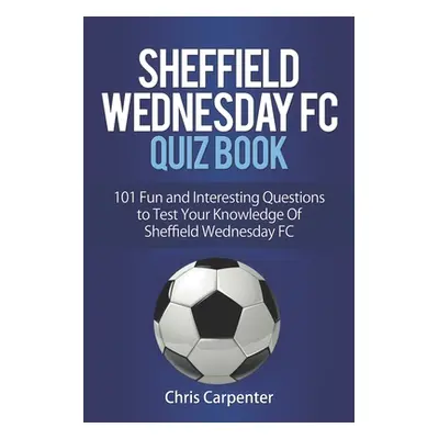 "Sheffield Wednesday Quiz Book" - "" ("Carpenter Chris")(Paperback)