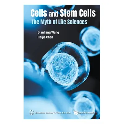 "Cells and Stem Cells: The Myth of Life Sciences" - "" ("Wang Dianliang")(Paperback)