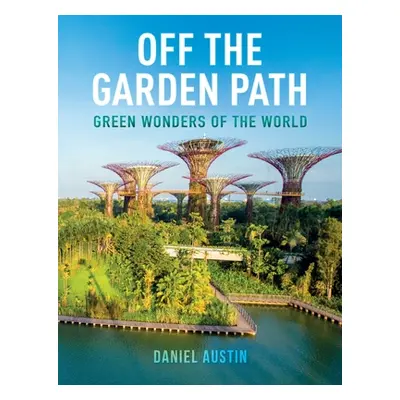 "Off the Garden Path: Green Wonders of the World" - "" ("Austin Daniel")(Paperback)