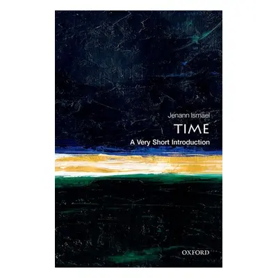 "Time: A Very Short Introduction" - "" ("Ismael Jenann")(Paperback)