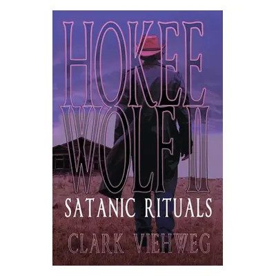 "Hokee Wolf II: Satanic Rituals" - "" ("Viehweg Clark")(Paperback)