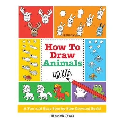 "How To Draw Animals for Kids" - "" ("James Elizabeth")(Paperback)