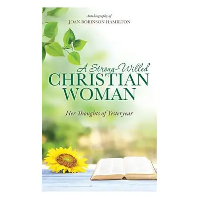 "A Strong-Willed Christian Woman" - "" ("Hamilton Joan Robinson")(Paperback)