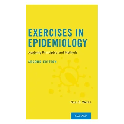 "Exercises in Epidemiology: Applying Principles and Methods" - "" ("Weiss Noel S.")(Paperback)