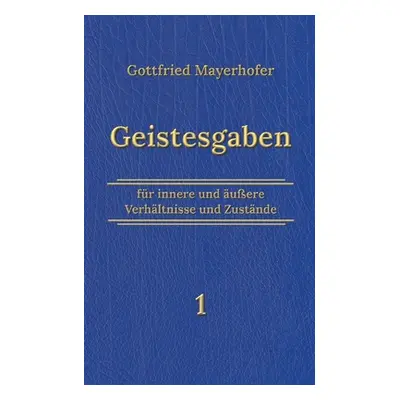 "Geistesgaben 1" - "" ("Mayerhofer Gottfried")(Paperback)