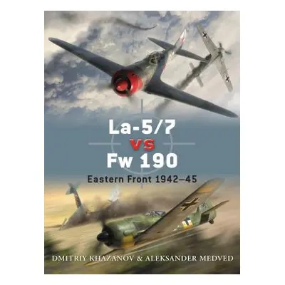 "La-5/7 vs Fw 190: Eastern Front 1942-45" - "" ("Khazanov Dmitriy")(Paperback)