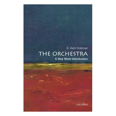 "The Orchestra: A Very Short Introduction" - "" ("Holoman D. Kern")(Paperback)