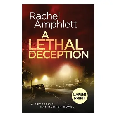 "A Lethal Deception: A Detective Kay Hunter crime thriller" - "" ("Amphlett Rachel")(Paperback)