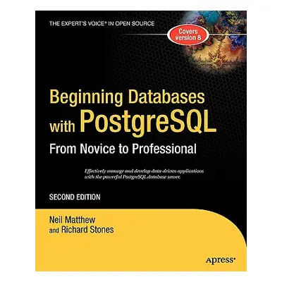 "Beginning Databases with PostgreSQL: From Novice to Professional" - "" ("Stones Richard")(Paper