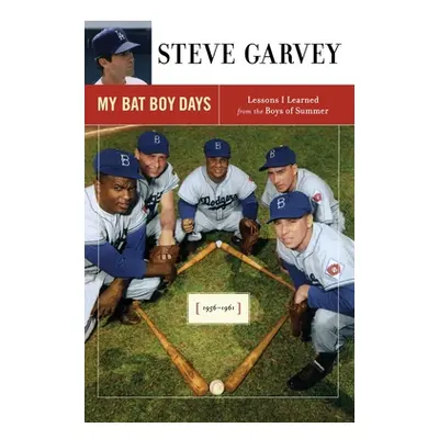 "My Bat Boy Days: Lessons I Learned from the Boys of Summer" - "" ("Garvey Steve")(Paperback)