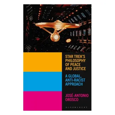 "Star Trek's Philosophy of Peace and Justice: A Global, Anti-Racist Approach" - "" ("Orosco Jos-