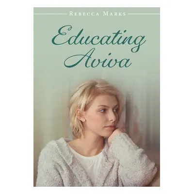 "Educating Aviva" - "" ("Marks Rebecca")(Pevná vazba)