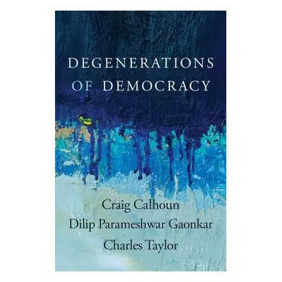 "Degenerations of Democracy" - "" ("Calhoun Craig")(Pevná vazba)