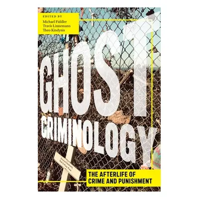 "Ghost Criminology: The Afterlife of Crime and Punishment" - "" ("Fiddler Michael")(Paperback)