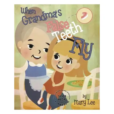 "When Grandma's False Teeth Fly" - "" ("Lee Mary")(Paperback)