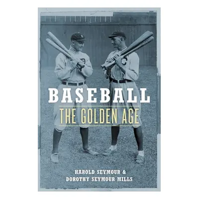 "Baseball: The Golden Age" - "" ("Seymour Harold")(Paperback)