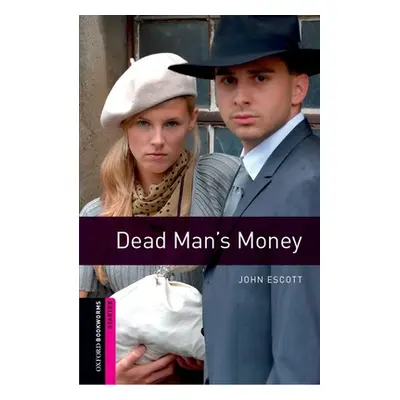 "Oxford Bookworms Library: Dead Man's Money: Starter: 250-Word Vocabulary" - "" ("Escott John")(