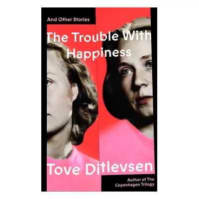 "The Trouble with Happiness: And Other Stories" - "" ("Ditlevsen Tove")(Pevná vazba)