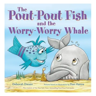 "The Pout-Pout Fish and the Worry-Worry Whale" - "" ("Diesen Deborah")(Pevná vazba)