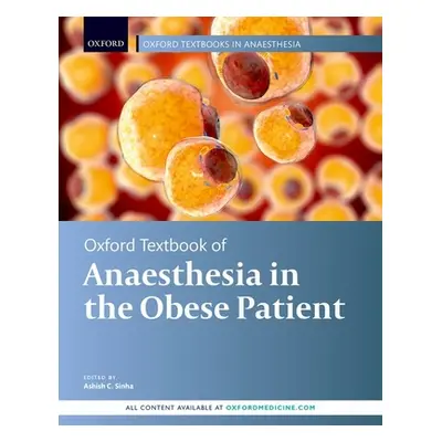 "Oxford Textbook of Anaesthesia for the Obese Patient" - "" ("Sinha Ashish")(Pevná vazba)