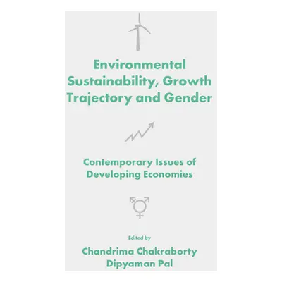 "Environmental Sustainability, Growth Trajectory and Gender: Contemporary Issues of Developing E