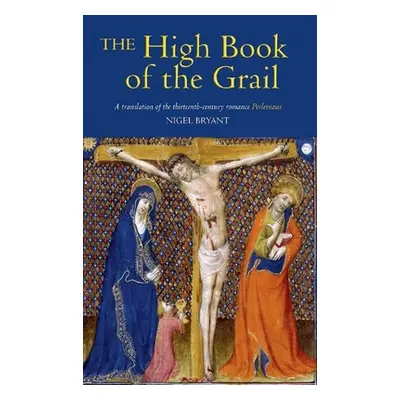 "The High Book of the Grail: A Translation of the Thirteenth-Century Romance of Perlesvaus" - ""