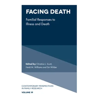 "Facing Death: Familial Responses to Illness and Death" - "" ("Scott Christina L.")(Pevná vazba)