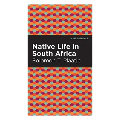 "Native Life in South Africa" - "" ("Plaatje Solomon T.")(Pevná vazba)