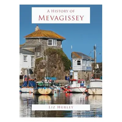 "A History of Mevagissey" - "" ("Liz Hurley")(Paperback)