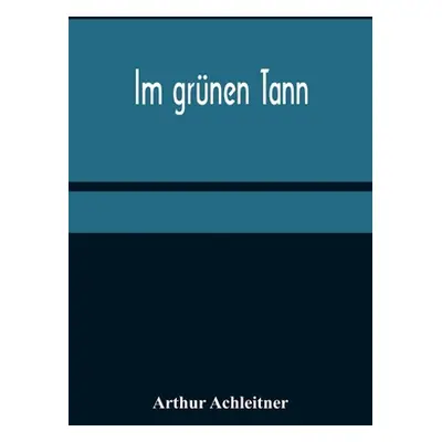 "Im grnen Tann" - "" ("Achleitner Arthur")(Paperback)