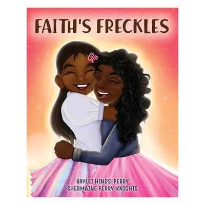 "Faith's Freckles" - "" ("Perry-Knights Shermaine")(Paperback)