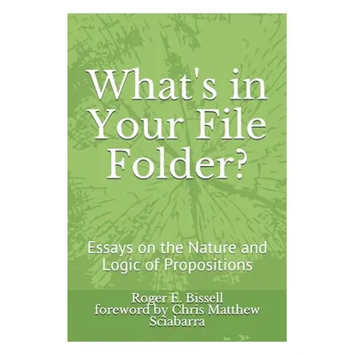 "What's in Your File Folder?: Essays on the Nature and Logic of Propositions" - "" ("Sciabarra C