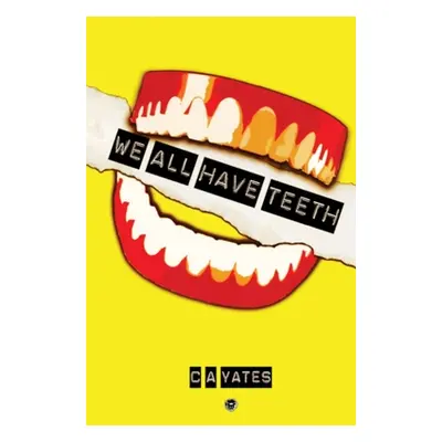 "We All Have Teeth" - "" ("Yates C. a.")(Paperback)