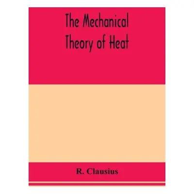 "The mechanical theory of heat" - "" ("Clausius R.")(Paperback)