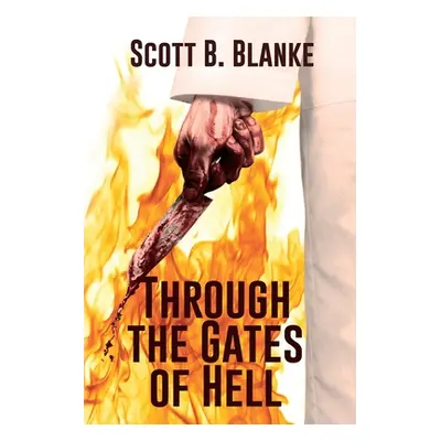 "Through the Gates of Hell" - "" ("Blanke Scott B.")(Paperback)