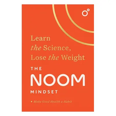 "The Noom Mindset: Learn the Science, Lose the Weight" - "" ("Noom")(Pevná vazba)