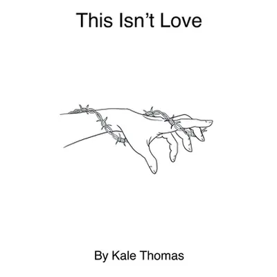 "This Isn't Love" - "" ("Thomas Kale")(Paperback)