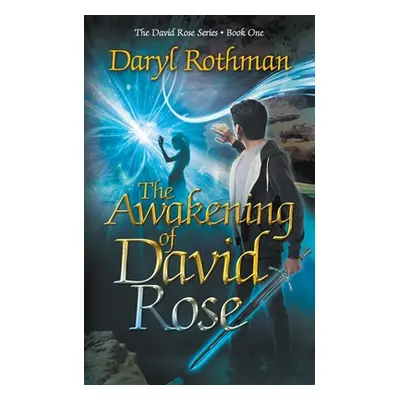 "The Awakening of David Rose: A Young Adult Fantasy Adventure" - "" ("Rothman Daryl")(Paperback)