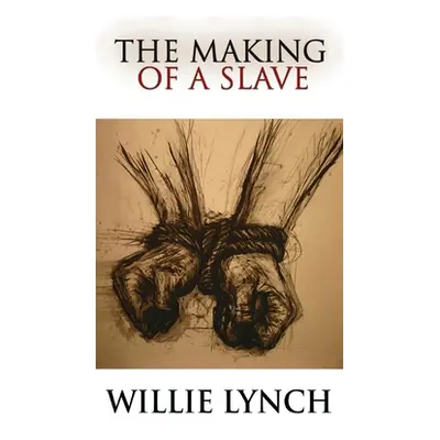 "The Willie Lynch Letter and the Making of a Slave" - "" ("Lynch Willie")(Pevná vazba)