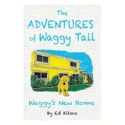 "The Adventures of Waggy Tail: Waggy's New Home" - "" ("Kitsos Ed")(Paperback)