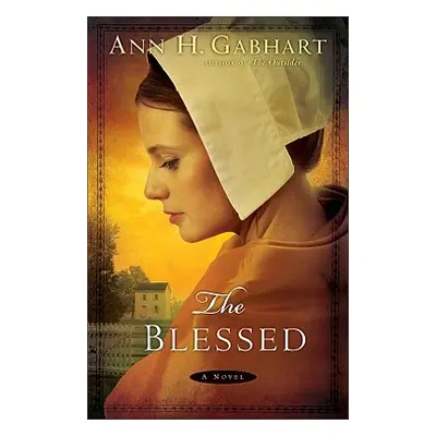 "The Blessed" - "" ("Gabhart Ann H.")(Paperback)