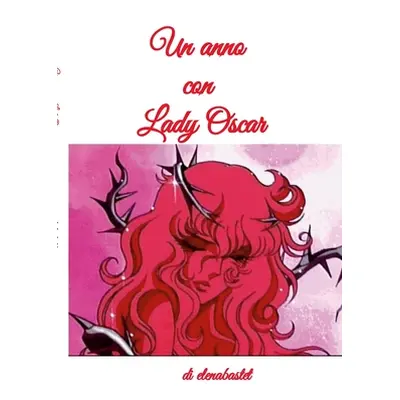 "Un anno con Lady Oscar" - "" ("Romanello Elena")(Paperback)